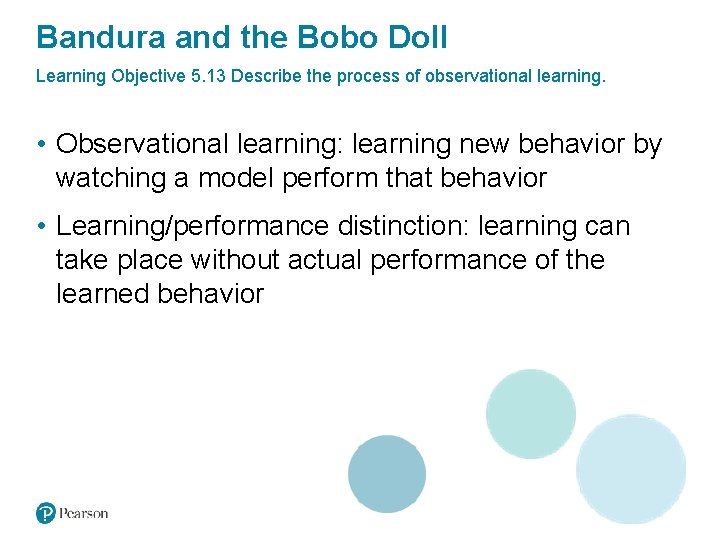 Bandura and the Bobo Doll Learning Objective 5. 13 Describe the process of observational