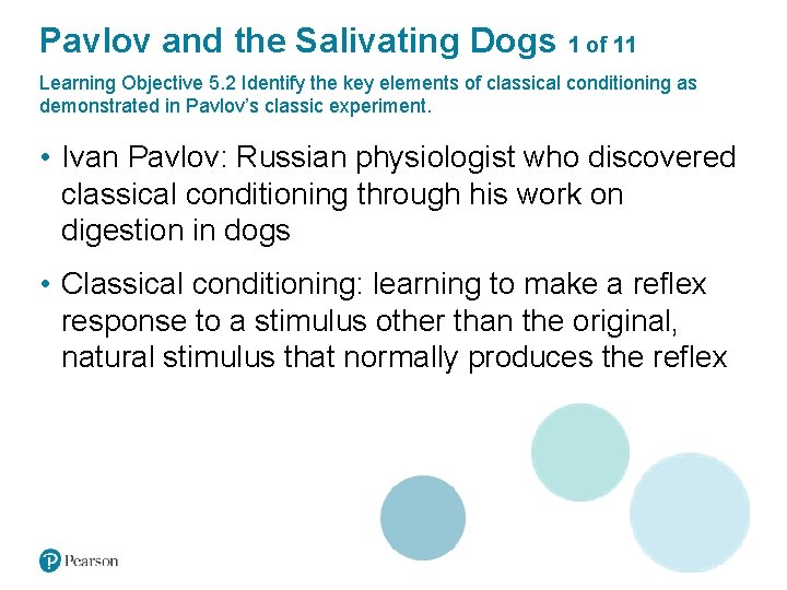 Pavlov and the Salivating Dogs 1 of 11 Learning Objective 5. 2 Identify the
