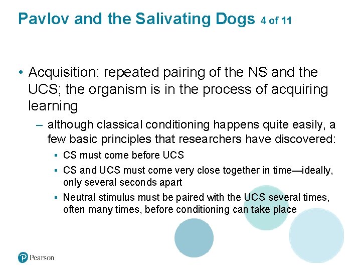 Pavlov and the Salivating Dogs 4 of 11 • Acquisition: repeated pairing of the