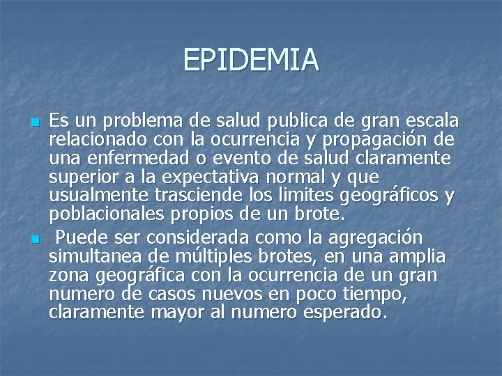 EPIDEMIA n n Es un problema de salud publica de gran escala relacionado con