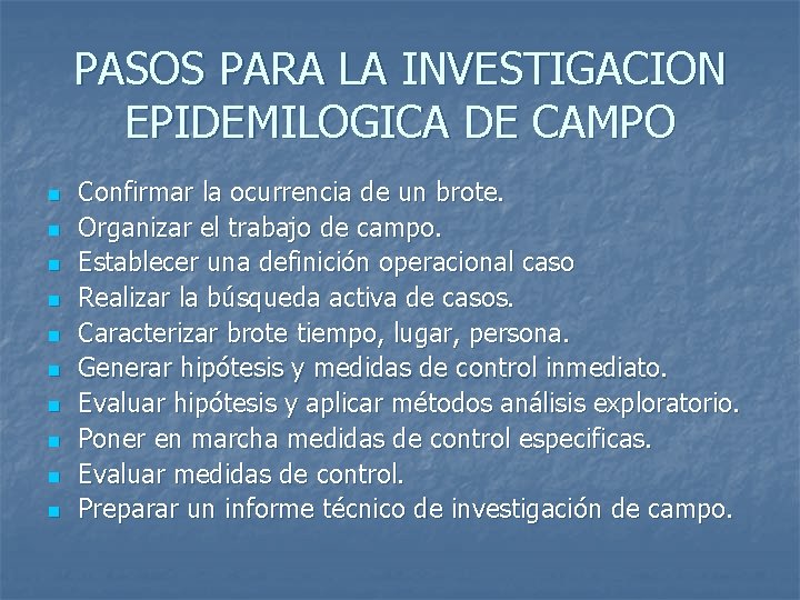PASOS PARA LA INVESTIGACION EPIDEMILOGICA DE CAMPO n n n n n Confirmar la