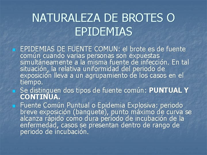 NATURALEZA DE BROTES O EPIDEMIAS n n n EPIDEMIAS DE FUENTE COMUN: el brote