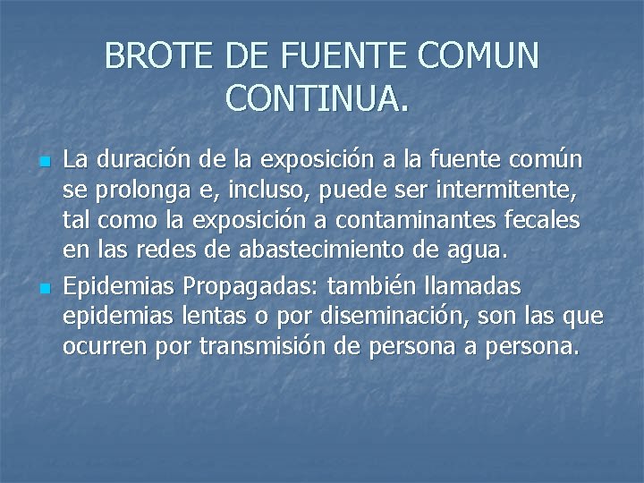 BROTE DE FUENTE COMUN CONTINUA. n n La duración de la exposición a la