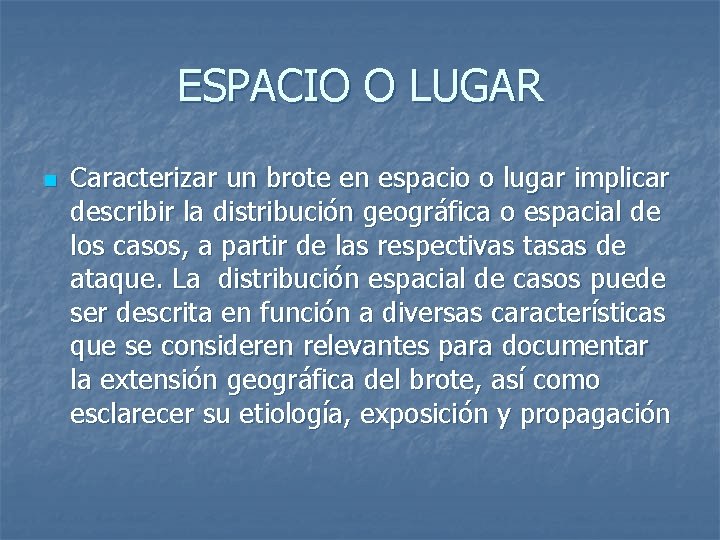 ESPACIO O LUGAR n Caracterizar un brote en espacio o lugar implicar describir la