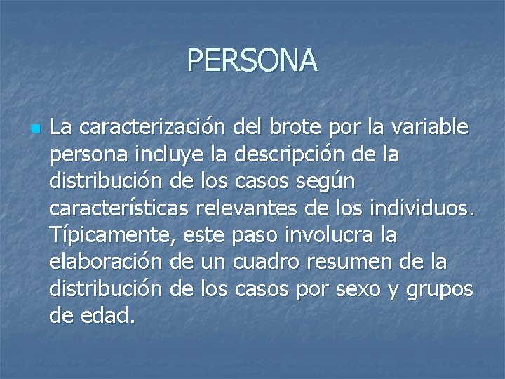 PERSONA n La caracterización del brote por la variable persona incluye la descripción de