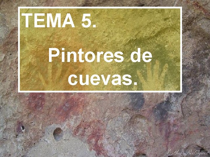 TEMA 5. Pintores de cuevas. 