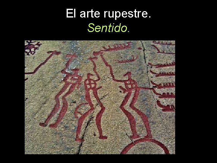 El arte rupestre. Sentido. 