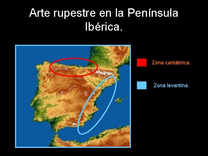 Arte rupestre en la Península Ibérica. Zona cantábrica. Zona levantina. 