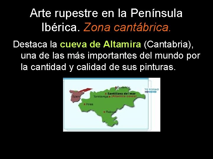 Arte rupestre en la Península Ibérica. Zona cantábrica. Destaca la cueva de Altamira (Cantabria),