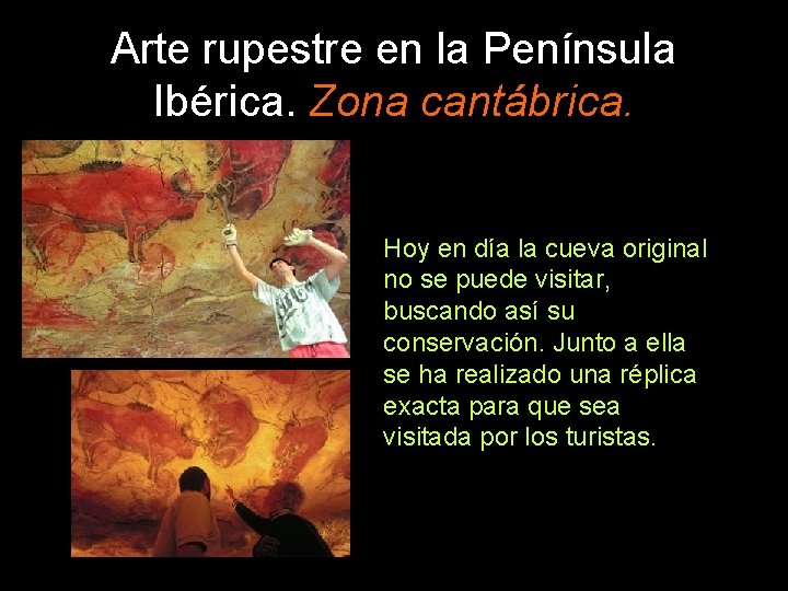 Arte rupestre en la Península Ibérica. Zona cantábrica. Hoy en día la cueva original