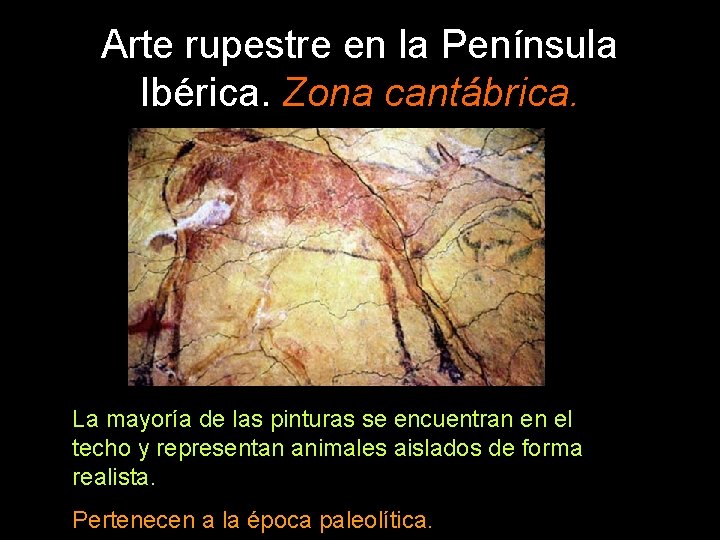 Arte rupestre en la Península Ibérica. Zona cantábrica. La mayoría de las pinturas se
