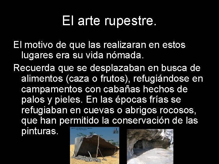 El arte rupestre. El motivo de que las realizaran en estos lugares era su