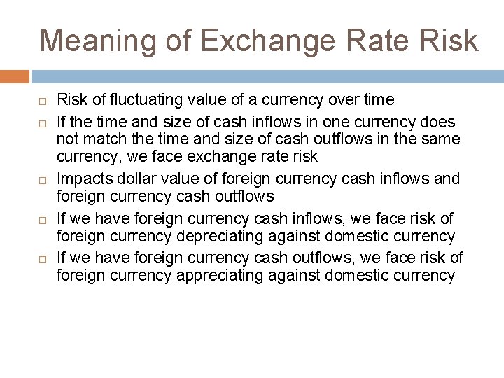 Meaning of Exchange Rate Risk Risk of fluctuating value of a currency over time