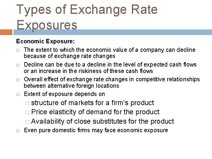 Types of Exchange Rate Exposures Economic Exposure: The extent to which the economic value