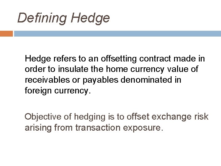 Defining Hedge refers to an offsetting contract made in order to insulate the home
