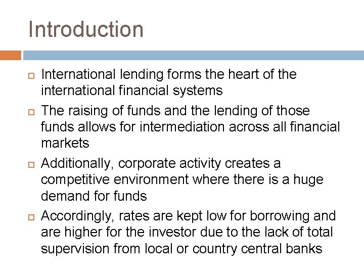 Introduction International lending forms the heart of the international financial systems The raising of