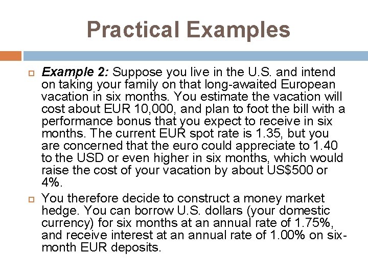 Practical Examples Example 2: Suppose you live in the U. S. and intend on