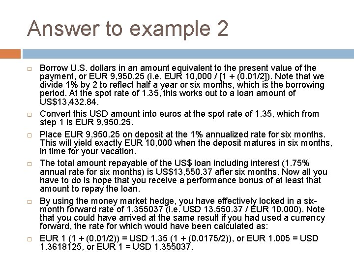Answer to example 2 Borrow U. S. dollars in an amount equivalent to the