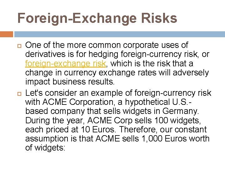 Foreign-Exchange Risks One of the more common corporate uses of derivatives is for hedging