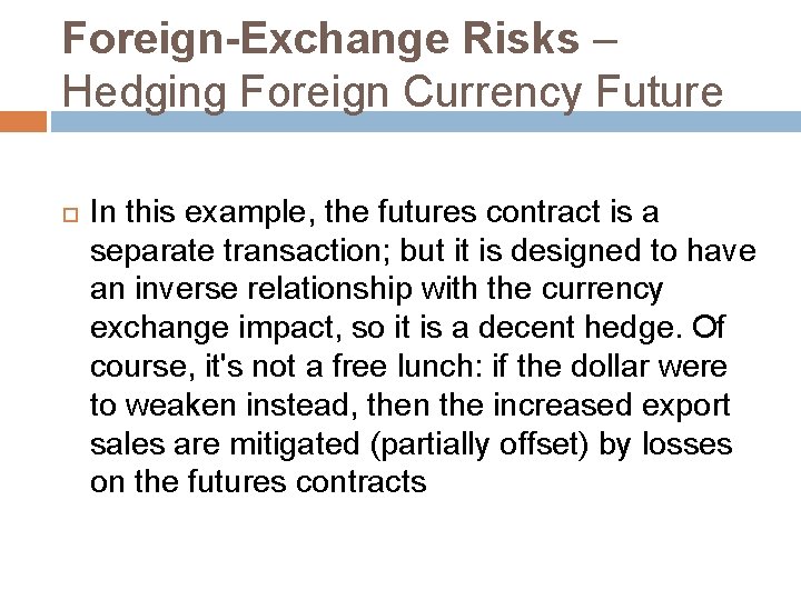 Foreign-Exchange Risks – Hedging Foreign Currency Future In this example, the futures contract is