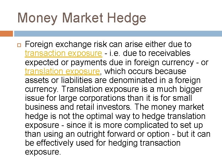 Money Market Hedge Foreign exchange risk can arise either due to transaction exposure -