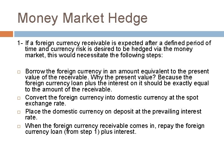Money Market Hedge 1 - If a foreign currency receivable is expected after a