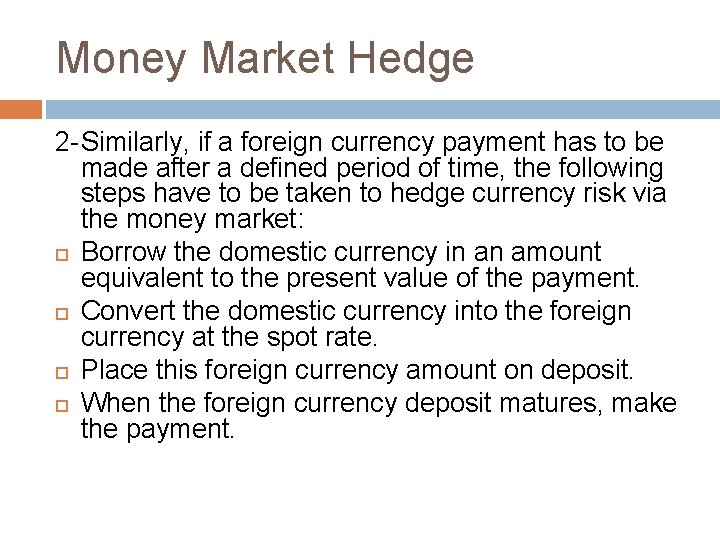 Money Market Hedge 2 -Similarly, if a foreign currency payment has to be made