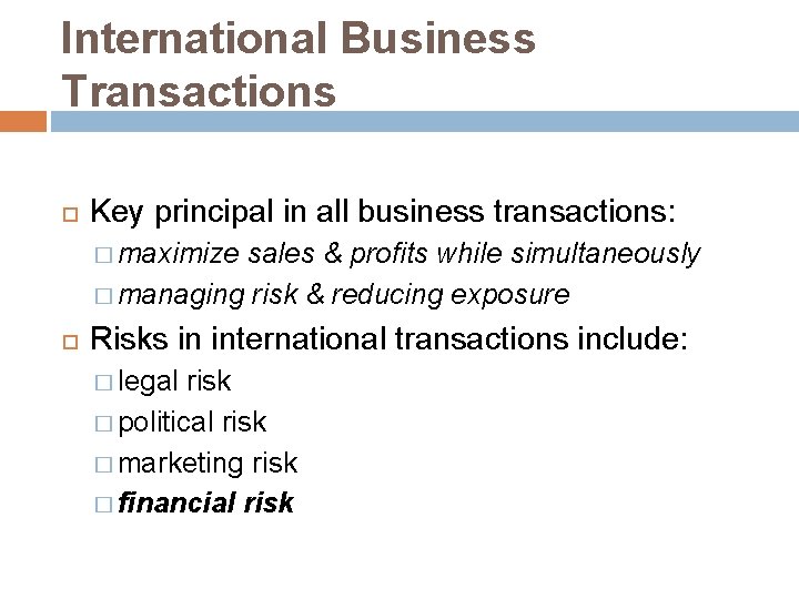 International Business Transactions Key principal in all business transactions: � maximize sales & profits