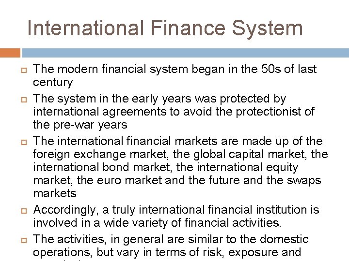 International Finance System The modern financial system began in the 50 s of last