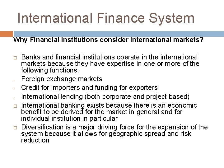 International Finance System Why Financial Institutions consider international markets? Banks and financial institutions operate