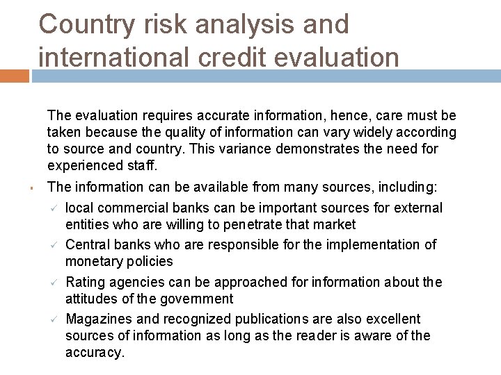 Country risk analysis and international credit evaluation The evaluation requires accurate information, hence, care