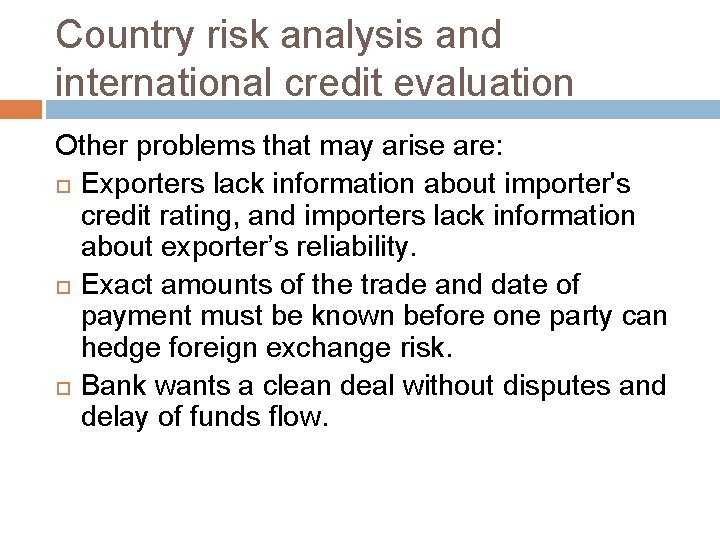 Country risk analysis and international credit evaluation Other problems that may arise are: Exporters