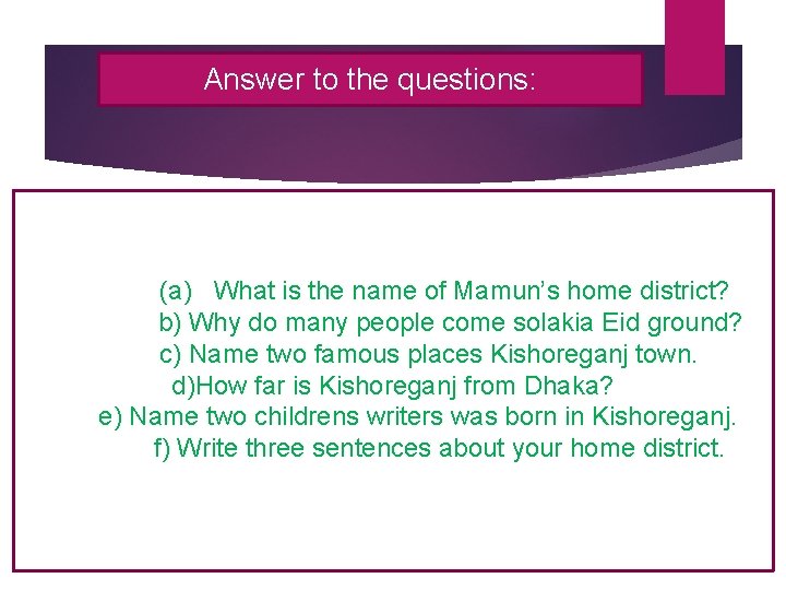 Answer to the questions: (a) What is the name of Mamun’s home district? b)