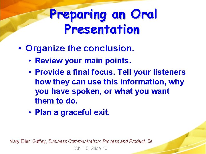 Preparing an Oral Presentation • Organize the conclusion. • Review your main points. •