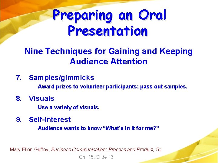 Preparing an Oral Presentation Nine Techniques for Gaining and Keeping Audience Attention 7. Samples/gimmicks