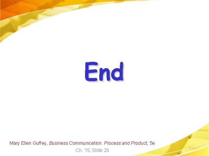 End Mary Ellen Guffey, Business Communication: Process and Product, 5 e Ch. 15, Slide