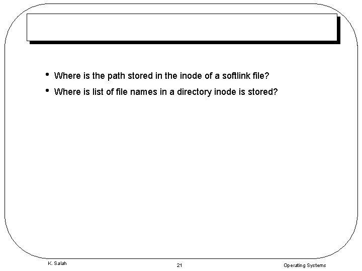  • • Where is the path stored in the inode of a softlink