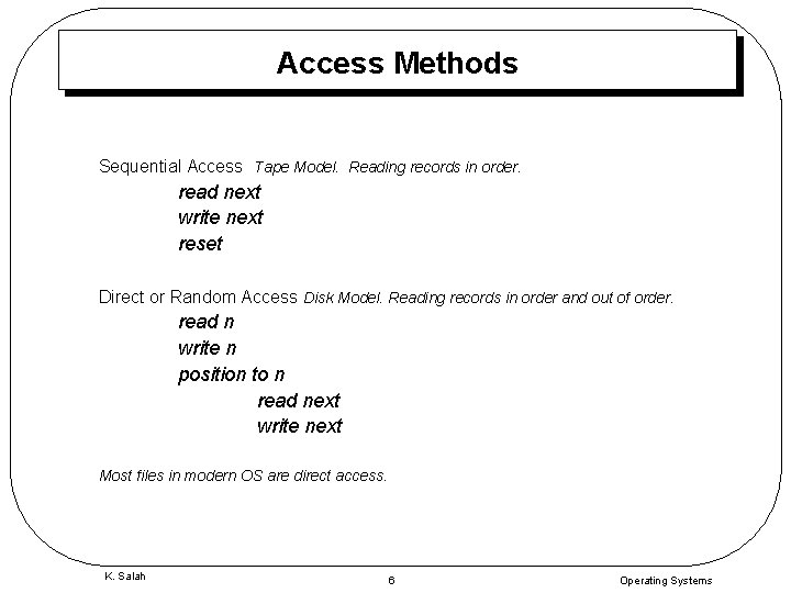Access Methods Sequential Access Tape Model. Reading records in order. read next write next