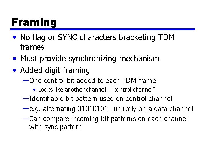 Framing • No flag or SYNC characters bracketing TDM frames • Must provide synchronizing