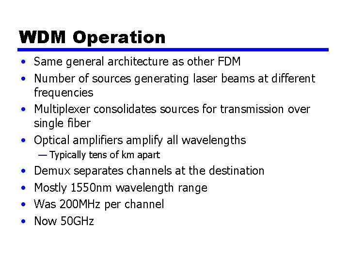 WDM Operation • Same general architecture as other FDM • Number of sources generating