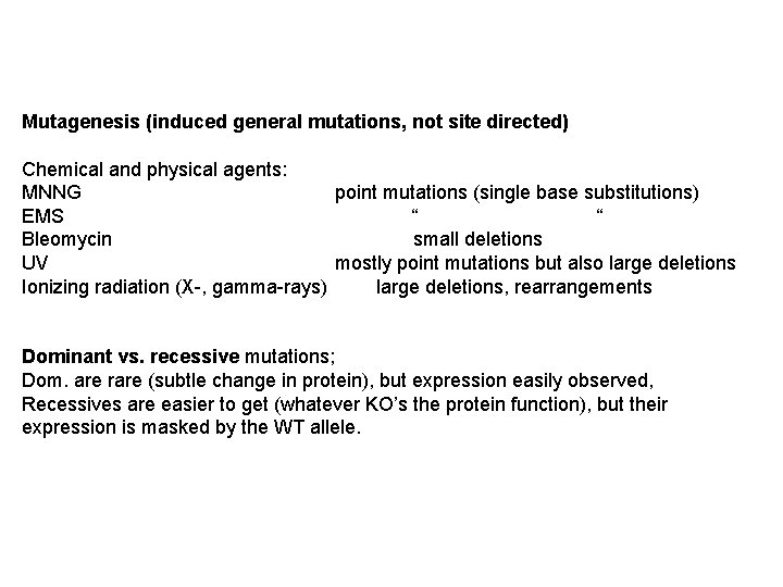 Mutagenesis (induced general mutations, not site directed) Chemical and physical agents: MNNG point mutations