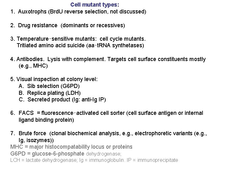 Cell mutant types: 1. Auxotrophs (Brd. U reverse selection, not discussed) 2. Drug resistance