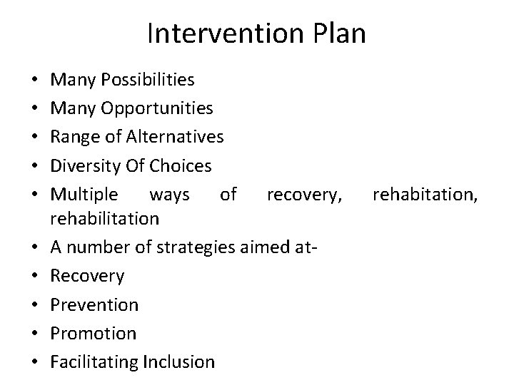 Intervention Plan • • • Many Possibilities Many Opportunities Range of Alternatives Diversity Of