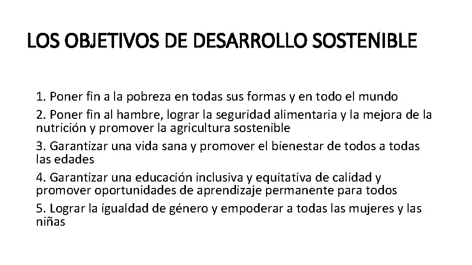 LOS OBJETIVOS DE DESARROLLO SOSTENIBLE 1. Poner fin a la pobreza en todas sus