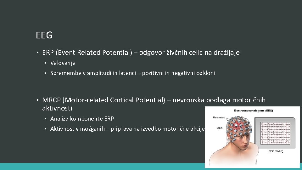 EEG • • ERP (Event Related Potential) – odgovor živčnih celic na dražljaje •