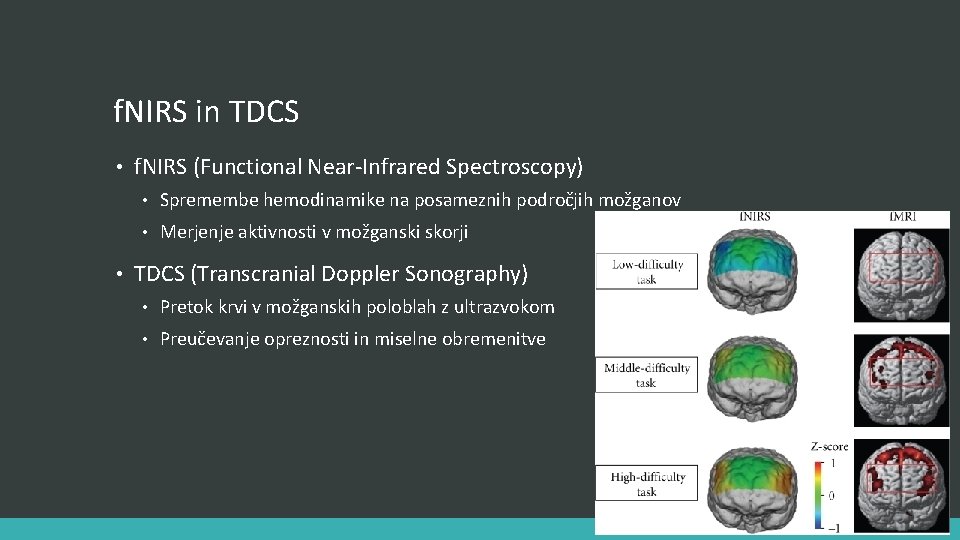 f. NIRS in TDCS • • f. NIRS (Functional Near-Infrared Spectroscopy) • Spremembe hemodinamike