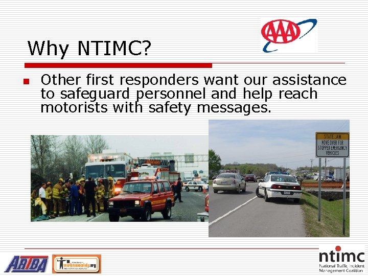 Why NTIMC? n Other first responders want our assistance to safeguard personnel and help