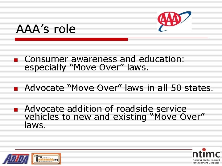 AAA’s role n Consumer awareness and education: especially “Move Over” laws. n Advocate “Move