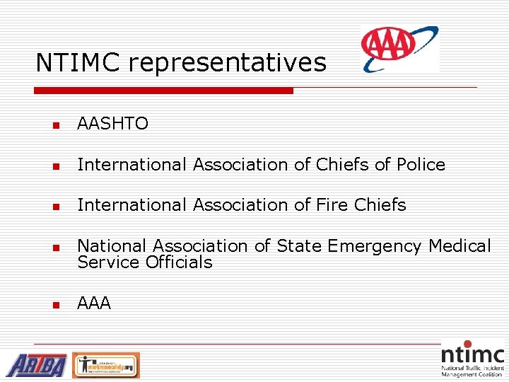 NTIMC representatives n AASHTO n International Association of Chiefs of Police n International Association