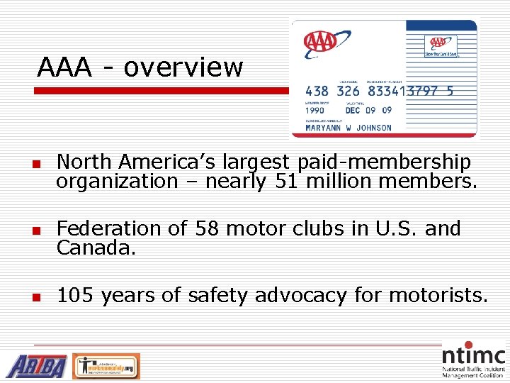 AAA - overview n North America’s largest paid-membership organization – nearly 51 million members.